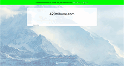 Desktop Screenshot of 420tribune.com